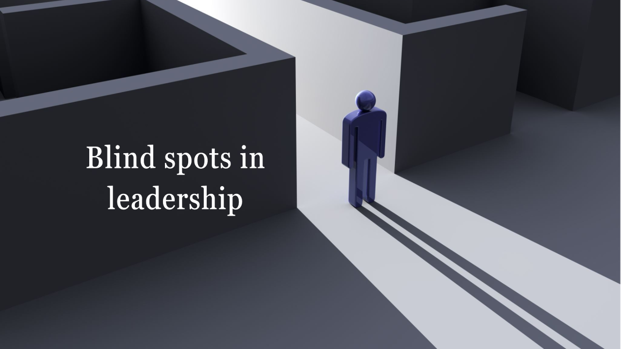 As a leader, what are your blind spots?